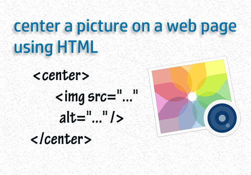 Center A Picture On A Web Page Using HTML